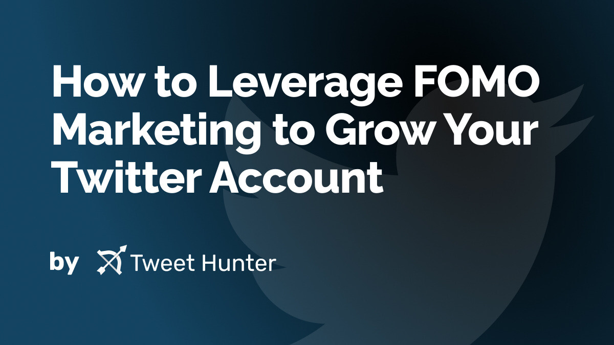 FOMO Marketing: How to Leverage it to Grow Your Twitter Account